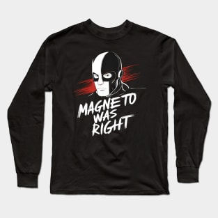 Magneto Was Right Long Sleeve T-Shirt